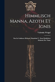 Front cover_Himmlisch Manna, Azoth Et Ignis