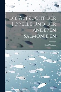 Front cover_Die Aufzucht Der Forelle Und Der Anderen Salmoniden