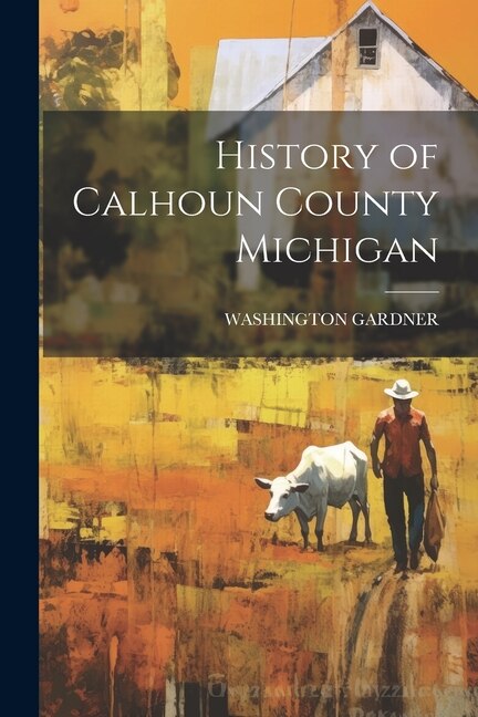 Front cover_History of Calhoun County Michigan