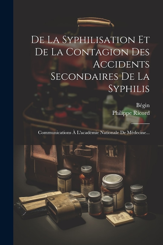 Front cover_De La Syphilisation Et De La Contagion Des Accidents Secondaires De La Syphilis