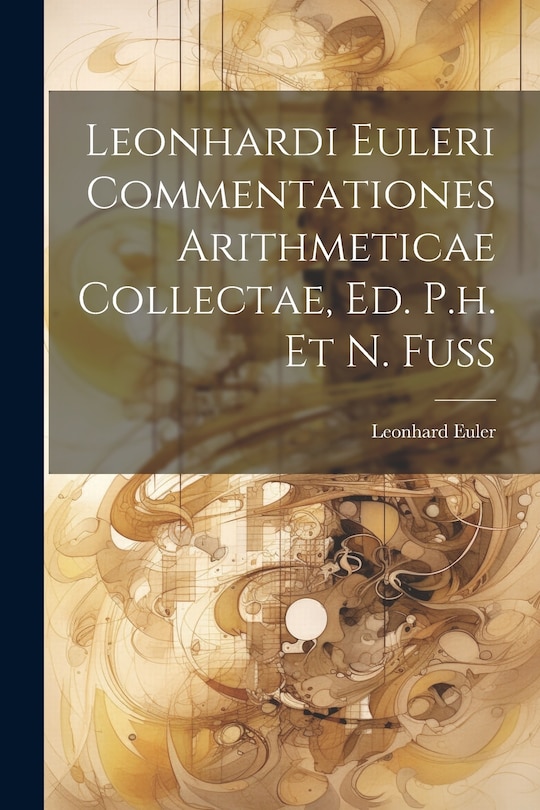 Front cover_Leonhardi Euleri Commentationes Arithmeticae Collectae, Ed. P.h. Et N. Fuss