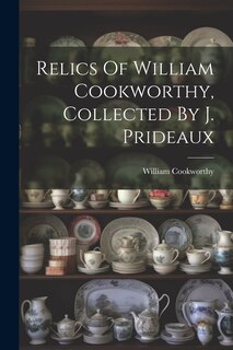 Couverture_Relics Of William Cookworthy, Collected By J. Prideaux