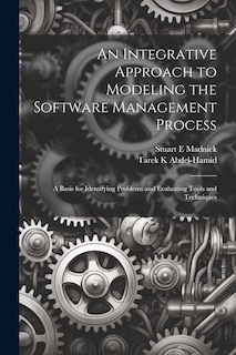 Front cover_An Integrative Approach to Modeling the Software Management Process
