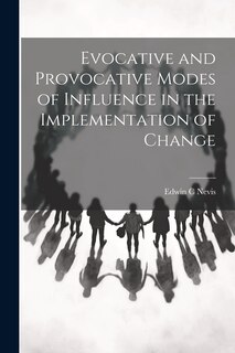 Couverture_Evocative and Provocative Modes of Influence in the Implementation of Change