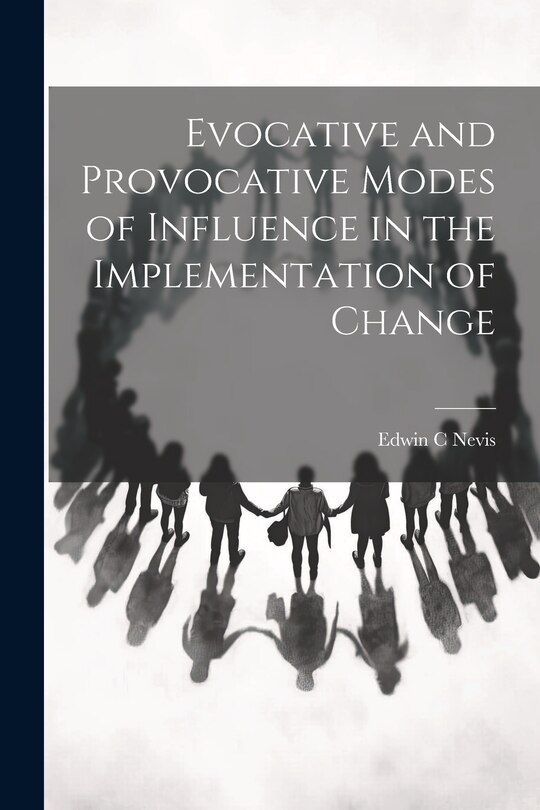 Couverture_Evocative and Provocative Modes of Influence in the Implementation of Change