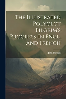 Front cover_The Illustrated Polyglot Pilgrim's Progress. In Engl. And French