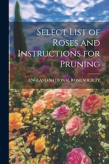 Front cover_Select List of Roses and Instructions for Pruning