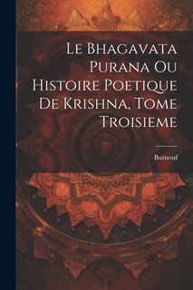 Couverture_Le Bhagavata Purana ou Histoire Poetique de Krishna, Tome Troisieme