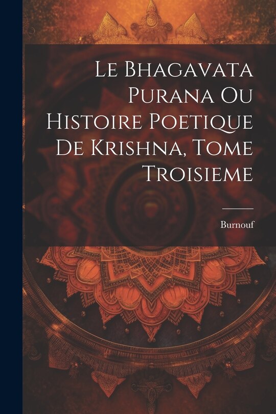 Couverture_Le Bhagavata Purana ou Histoire Poetique de Krishna, Tome Troisieme