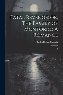 Front cover_Fatal Revenge; or, The Family of Montorio.