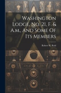 Couverture_Washington Lodge, No. 21, F. & A.m., And Some Of Its Members
