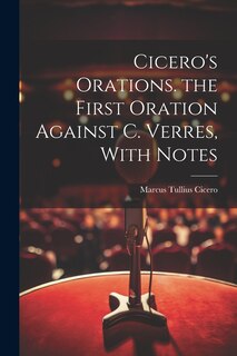 Front cover_Cicero's Orations. the First Oration Against C. Verres, With Notes