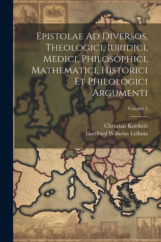 Couverture_Epistolae Ad Diversos, Theologici, Iuridici, Medici, Philosophici, Mathematici, Historici Et Philologici Argumenti; Volume 2