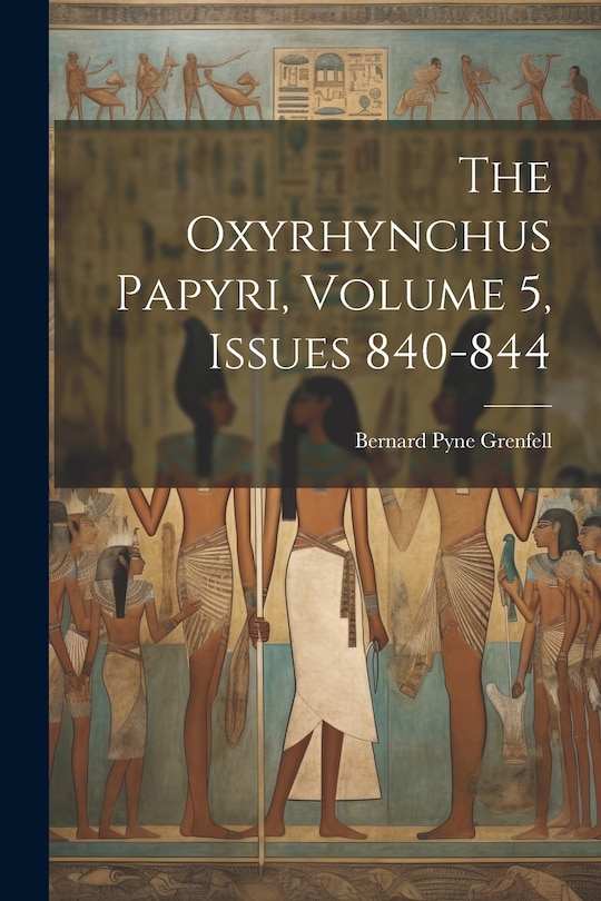 Couverture_The Oxyrhynchus Papyri, Volume 5, issues 840-844