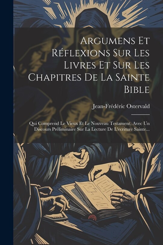 Couverture_Argumens Et Réflexions Sur Les Livres Et Sur Les Chapitres De La Sainte Bible