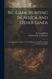 Front cover_Big Game Hunting In Africa And Other Lands