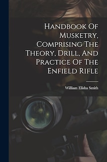 Front cover_Handbook Of Musketry, Comprising The Theory, Drill, And Practice Of The Enfield Rifle