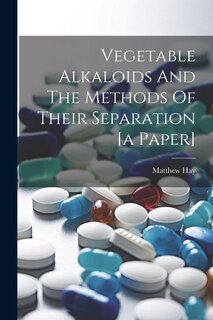 Couverture_Vegetable Alkaloids And The Methods Of Their Separation [a Paper]