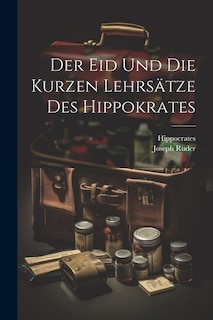 Front cover_Der Eid Und Die Kurzen Lehrsätze Des Hippokrates