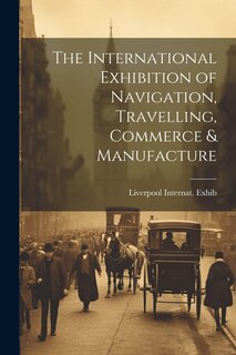 Front cover_The International Exhibition of Navigation, Travelling, Commerce & Manufacture