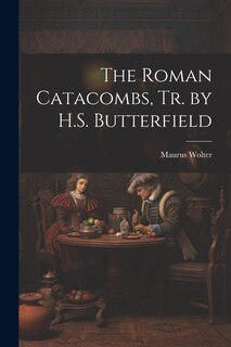 Front cover_The Roman Catacombs, Tr. by H.S. Butterfield