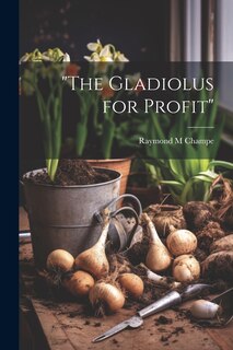 Front cover_The Gladiolus for Profit