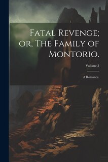 Front cover_Fatal Revenge; or, The Family of Montorio.