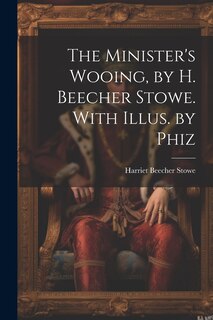 Front cover_The Minister's Wooing, by H. Beecher Stowe. With Illus. by Phiz
