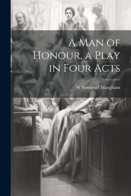 Front cover_A man of Honour, a Play in Four Acts