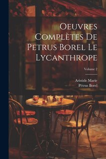 Front cover_Oeuvres compl&egrave;tes de Petrus Borel Le Lycanthrope; Volume 2