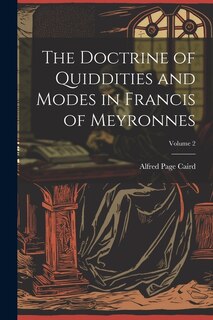 Front cover_The Doctrine of Quiddities and Modes in Francis of Meyronnes; Volume 2