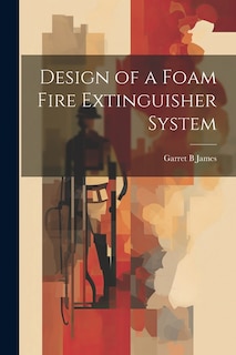 Couverture_Design of a Foam Fire Extinguisher System