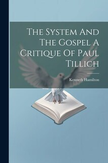 Couverture_The System And The Gospel A Critique Of Paul Tillich