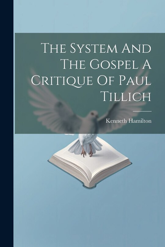 Couverture_The System And The Gospel A Critique Of Paul Tillich
