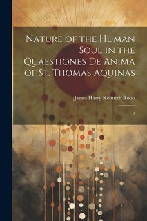 Front cover_Nature of the Human Soul in the Quaestiones De Anima of St. Thomas Aquinas