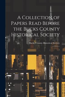 Couverture_A Collection of Papers Read Before the Bucks County Historical Society