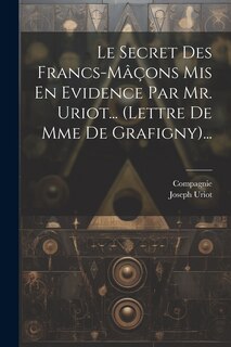 Couverture_Le Secret Des Francs-mâçons Mis En Evidence Par Mr. Uriot... (lettre De Mme De Grafigny)...