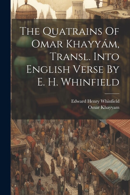 Front cover_The Quatrains Of Omar Khayyám, Transl. Into English Verse By E. H. Whinfield