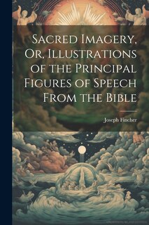 Couverture_Sacred Imagery, Or, Illustrations of the Principal Figures of Speech From the Bible