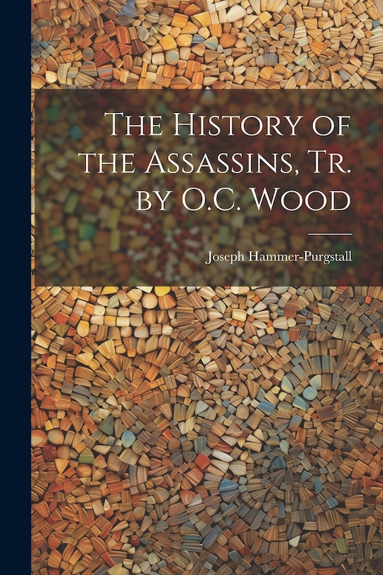 Front cover_The History of the Assassins, Tr. by O.C. Wood