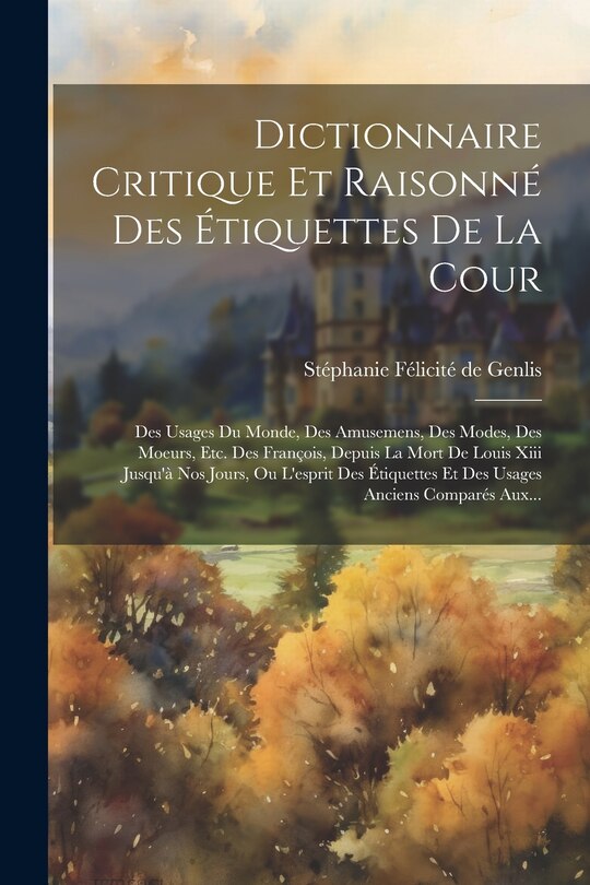 Front cover_Dictionnaire Critique Et Raisonné Des Étiquettes De La Cour
