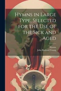 Front cover_Hymns in Large Type, Selected for the Use of the Sick and Aged