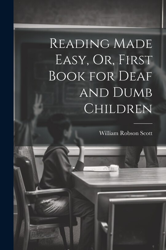 Front cover_Reading Made Easy, Or, First Book for Deaf and Dumb Children