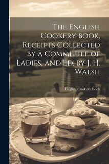 Couverture_The English Cookery Book, Receipts Collected by a Committee of Ladies, and Ed. by J. H. Walsh