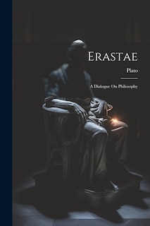 Erastae: A Dialogue On Philosophy