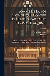 Couverture_Somme De La Foi Catholique Contre Les Gentils, Par Saint Thomas D'aquin ...