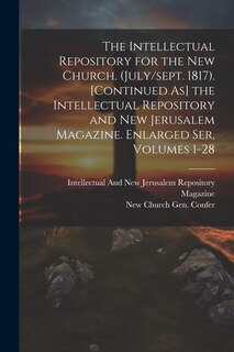 Front cover_The Intellectual Repository for the New Church. (July/sept. 1817). [Continued As] the Intellectual Repository and New Jerusalem Magazine. Enlarged Ser, Volumes 1-28