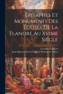 Front cover_Épitaphes Et Monuments Des Églises De La Flandre Au Xvime Siècle