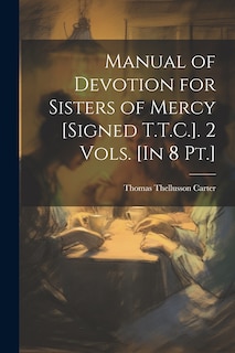 Front cover_Manual of Devotion for Sisters of Mercy [Signed T.T.C.]. 2 Vols. [In 8 Pt.]