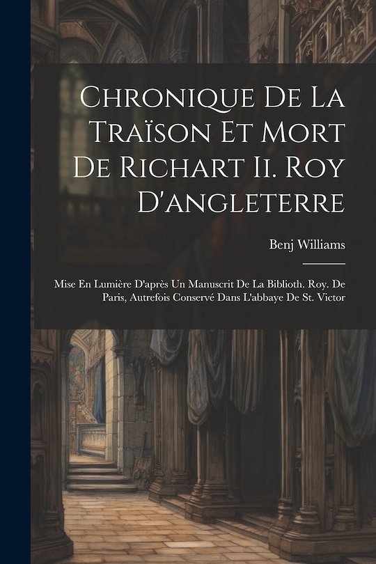 Front cover_Chronique De La Traïson Et Mort De Richart Ii. Roy D'angleterre